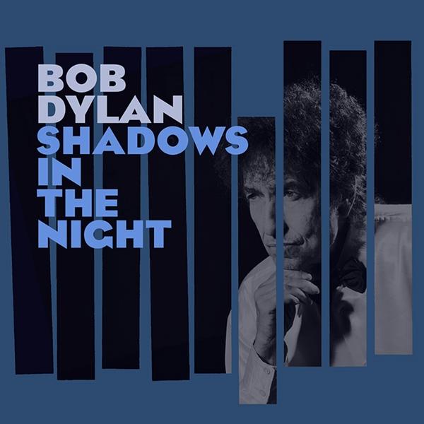 Shadows in the Night, Bob Dylan